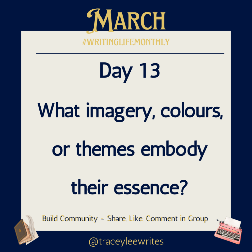 Day 13
What imagery, colours, or themes embody their essence?