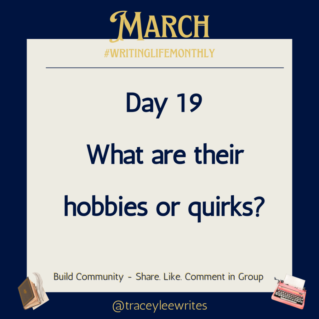 Day 19
What are their hobbies or quirks?