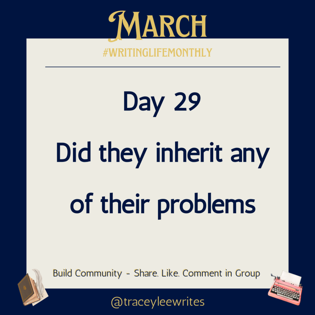Day 29
Did they inherit any of their problems